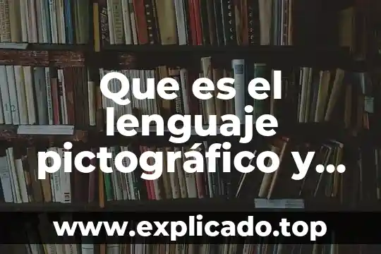 Qué es el lenguaje coa 7 Que es el lenguaje pictográfico y en que consiste