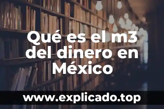Que es el dinero en derecho mercantil 7 Qué es el m3 del dinero en México