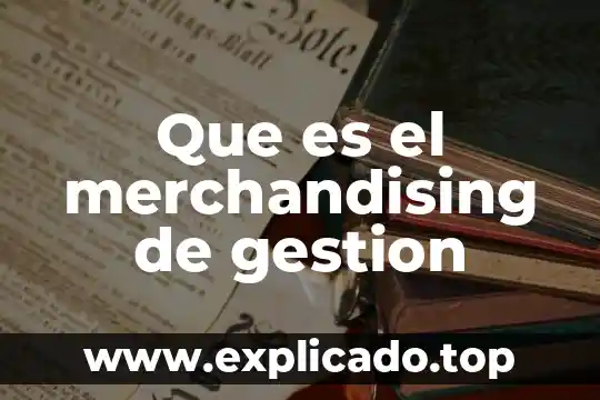 Visual merchandising que es 5 Que es el merchandising de gestion