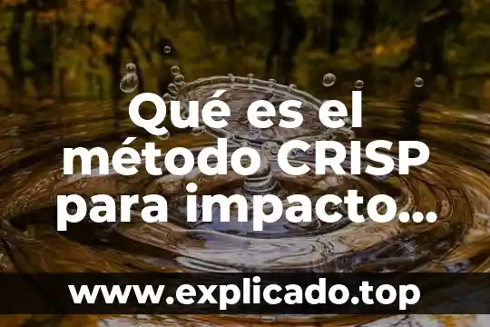 Cuando la célula asimila compuestos nutrición que es 4 Qué es el método CRISP para impacto ambiental