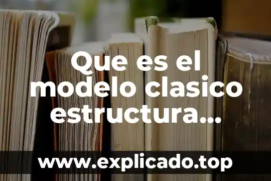 Que es la actaea en estructura socioeconomica de mexico 8 Que es el modelo clasico estructura socioeconomica de mexico