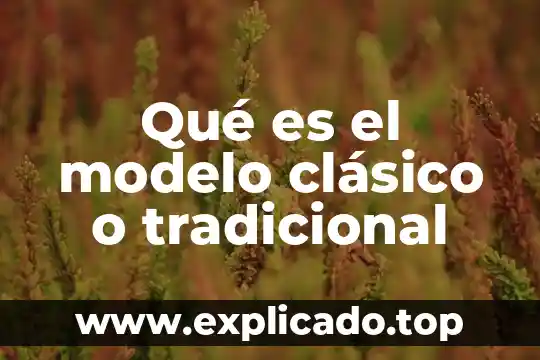 Qué es un percil ejemplos 8 Qué es el modelo clásico o tradicional