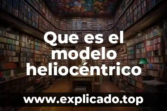 Que es el modelo ganar ganar 4 Que es el modelo heliocéntrico