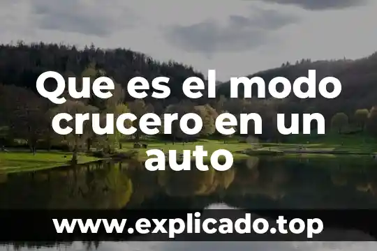 Que es el modo inmortal 4 Que es el modo crucero en un auto