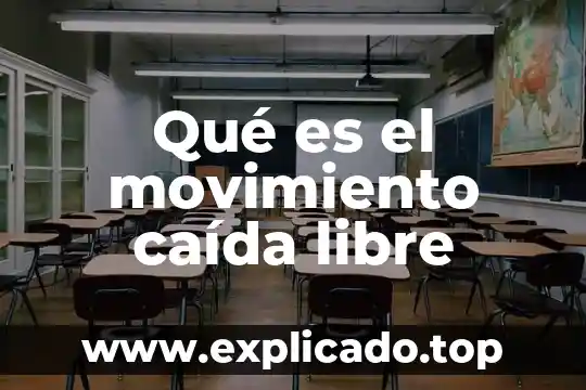 Que es un carboxilo libre 6 Qué es el movimiento caída libre