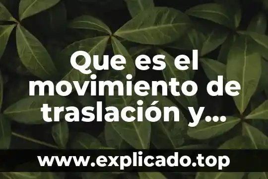 Que es la traslacion en derecho fiscal 5 Que es el movimiento de traslación y cuanto tiempo tarda