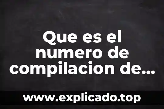 Que es el ordenador de mi computadora 6 Que es el numero de compilacion de mi celular