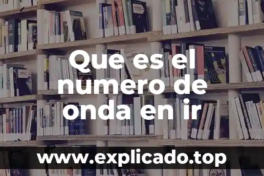 Definicion de que es un numero euler 7 Que es el numero de onda en ir
