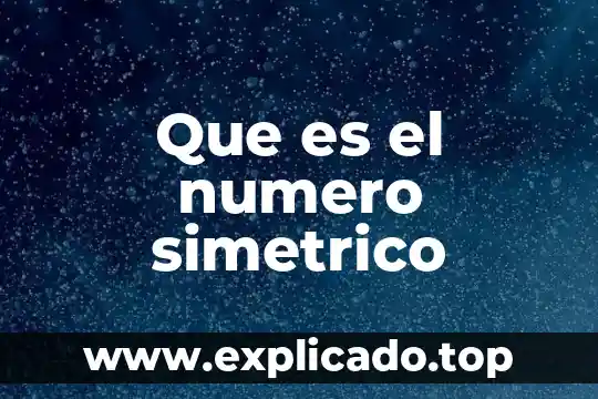 Qué es inverso de un número 6 Que es el numero simetrico
