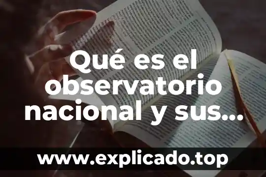 Qué es policía nacional y sus funciones 5 Qué es el observatorio nacional y sus objetivos