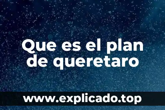 Por que es conocido tequisquiapan queretaro 5 Que es el plan de queretaro