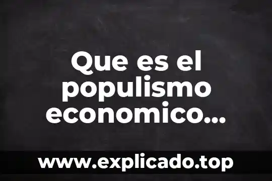 Qué es intercambio en derecho económico 5 Que es el populismo economico mexicano
