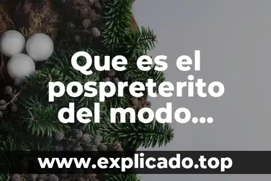 Que es el indicativo telefonico 3 Que es el pospreterito del modo indicativo