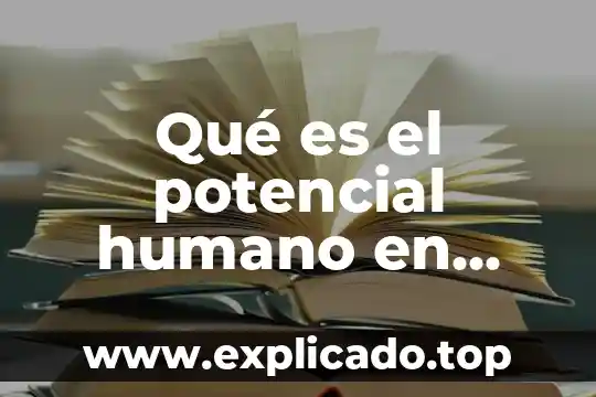 Qué es el potencial humano en psicología humanista