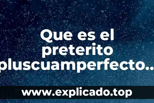 Que es el indicativo telefonico 7 Que es el preterito pluscuamperfecto del indicativo