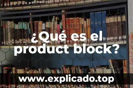 Qué es un product box 4 ¿Qué es el product block?