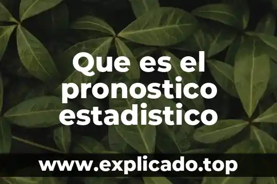 Qué es un pronóstico de ventas ventajas 5 Que es el pronostico estadistico