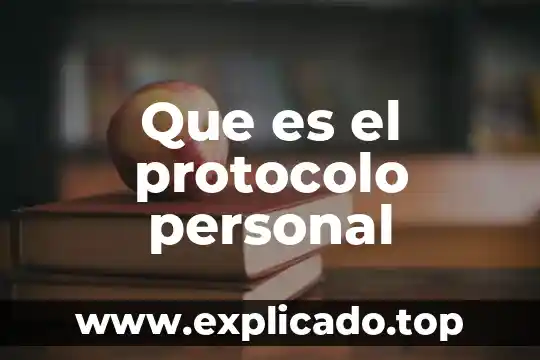 Que es un protocolo industrial 5 Que es el protocolo personal