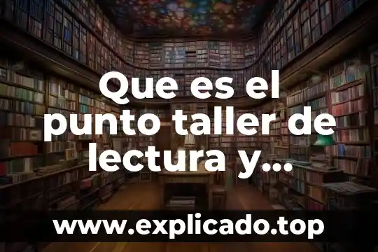 Que es rapida en lectura mecanica 6 Que es el punto taller de lectura y redaccion