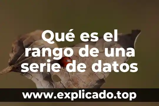 Procesador de datos que es 4 Qué es el rango de una serie de datos