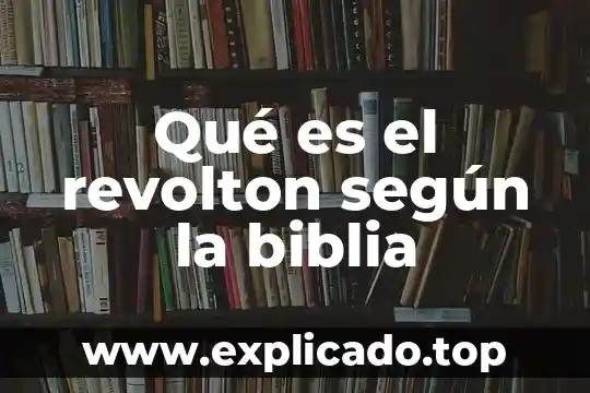 Qué es el revolton según la biblia