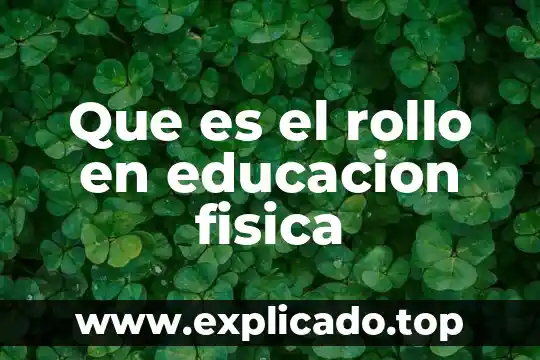 Que es la medicion en la fisica 7 Que es el rollo en educacion fisica