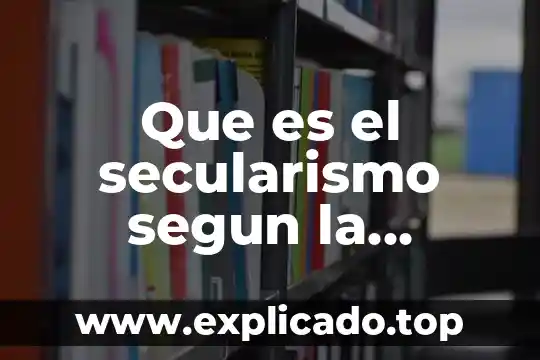 Que es ser santo segun la iglesia catolica 8 Que es el secularismo segun la iglesia catolica