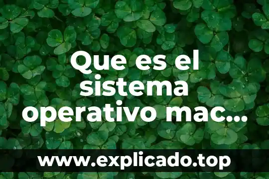Qué es un sistema operativo que recursos controla 3 Que es el sistema operativo mac ios