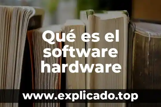 Qué es software y hardware texto 7 Qué es el software hardware