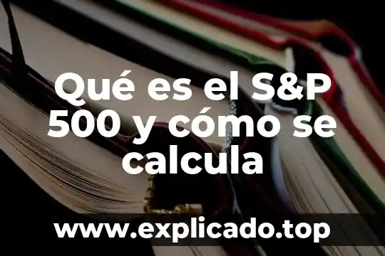 Qué es el tie y cómo se calcula 4 Qué es el S&P 500 y cómo se calcula