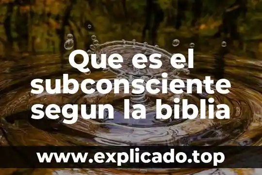 Que es el subconsciente segun la biblia
