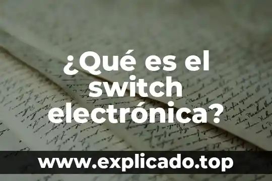 Port based switch que es 7 ¿Qué es el switch electrónica?