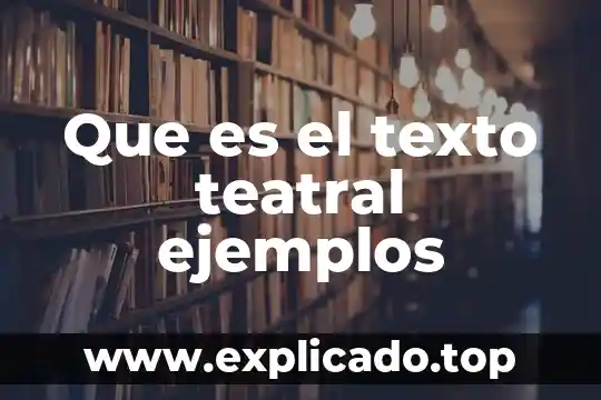 Que es el texto teatral ejemplos
