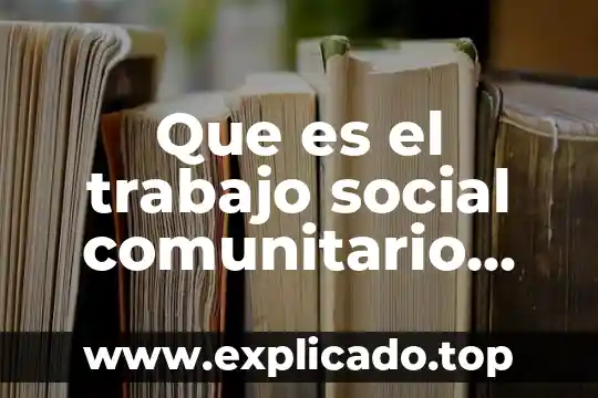 Qué es un transecto en enfermería comunitario 4 Que es el trabajo social comunitario segun autores