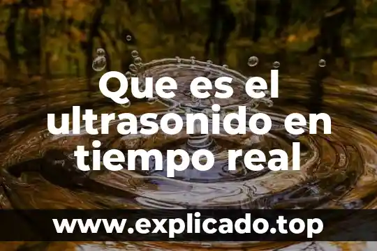 Que es el muestreo en tiempo real 5 Que es el ultrasonido en tiempo real