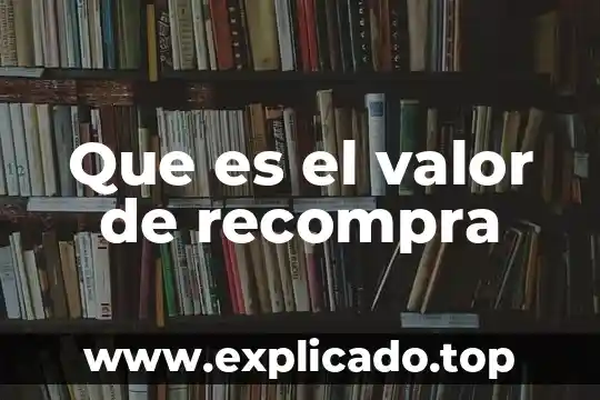 Que es el valor en la empresa 6 Que es el valor de recompra