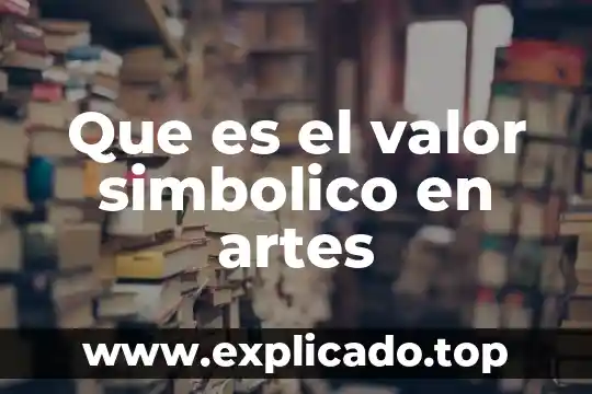 Que es el valor en la empresa 7 Que es el valor simbolico en artes