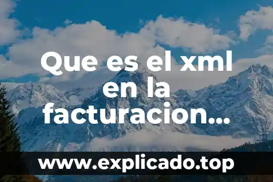 Rx que es en electrónica 8 Que es el xml en la facturacion electronica