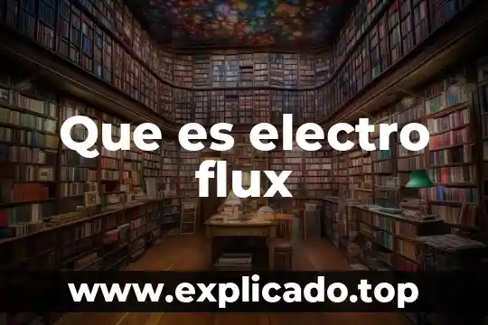 Electro generadora que es 4 Que es electro flux