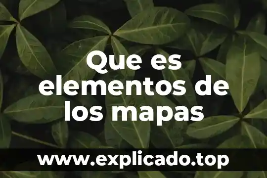 Que es derecho y sus elementos 5 Que es elementos de los mapas