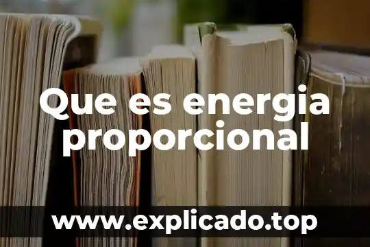 Que es la energia custica 6 Que es energia proporcional