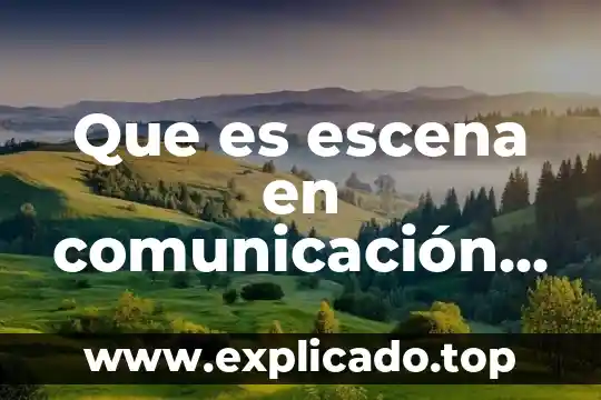 Qué es una estrategia metodológica educativa 8 Que es escena en comunicación educativa