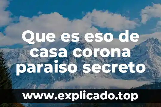 Qué es una corona libre metal 4 Que es eso de casa corona paraiso secreto
