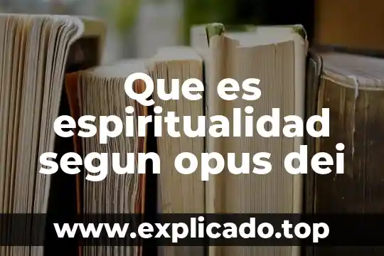 Según Benedicto XVI que es mal 4 Que es espiritualidad segun opus dei