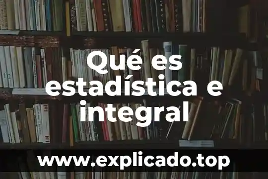 Qué es estadística e integral