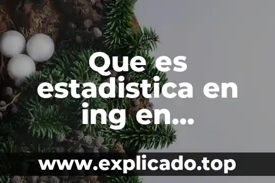 Ing sistemas computacionales que es 6 Que es estadistica en ing en sistemas computacionales