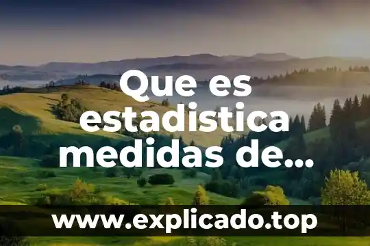 Que es el sistema ingles de medidas de peso 8 Que es estadistica medidas de tendencia central