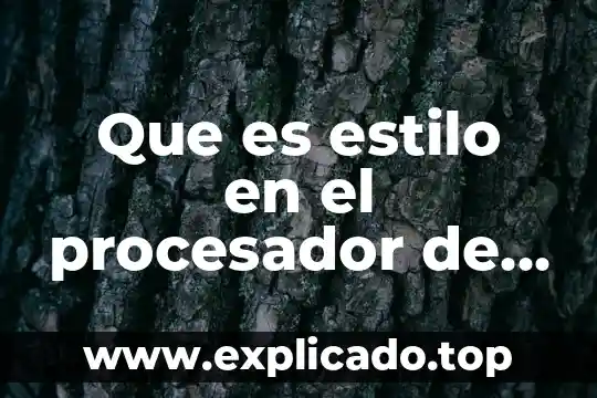 Que es la comparación de textos 3 Que es estilo en el procesador de textos en word