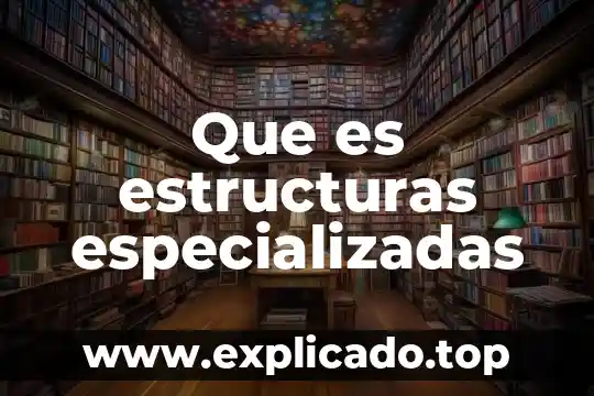 Mapa para que sirve que es y caracteristicas 6 Que es estructuras especializadas