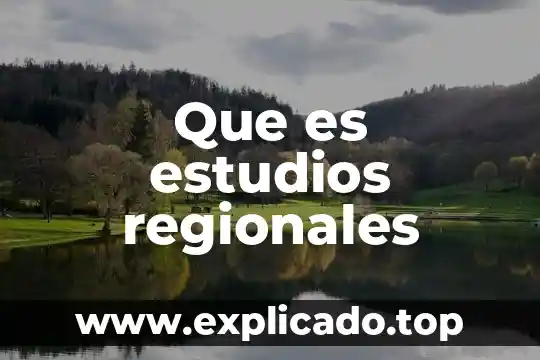 Que es or e ic estudios probabilidad 7 Que es estudios regionales